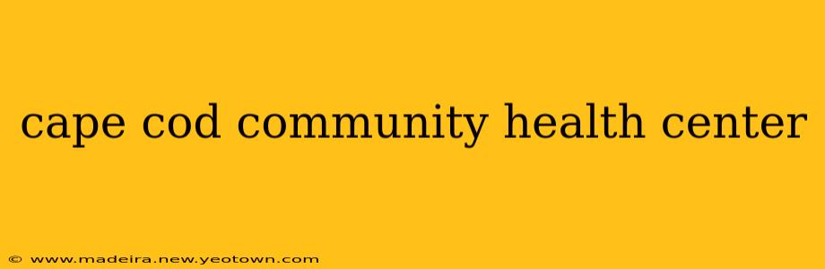 cape cod community health center