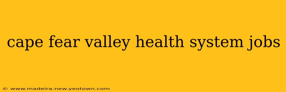 cape fear valley health system jobs