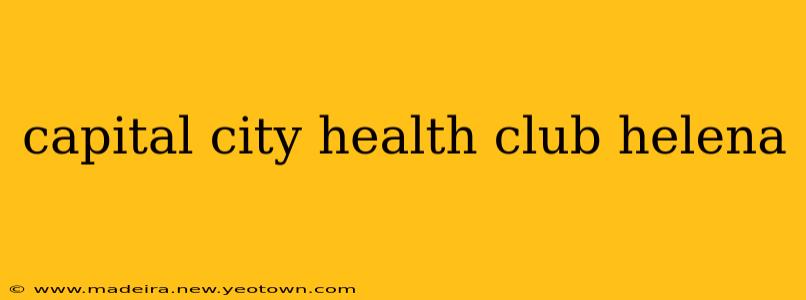 capital city health club helena