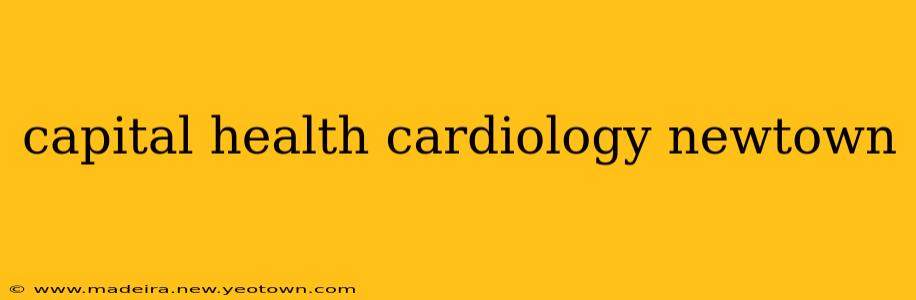 capital health cardiology newtown
