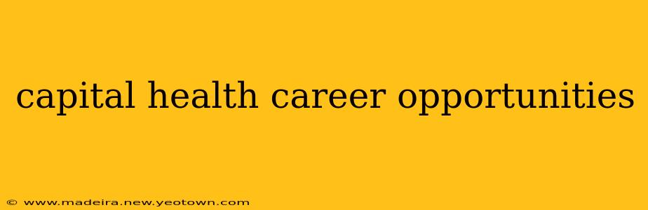 capital health career opportunities