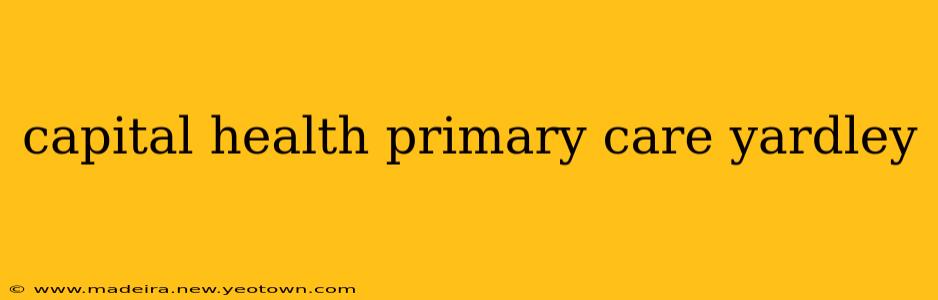 capital health primary care yardley