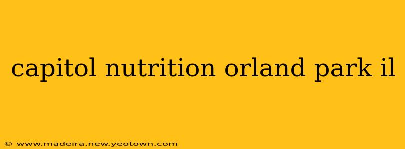 capitol nutrition orland park il