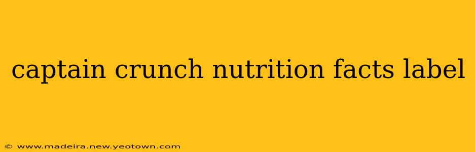 captain crunch nutrition facts label
