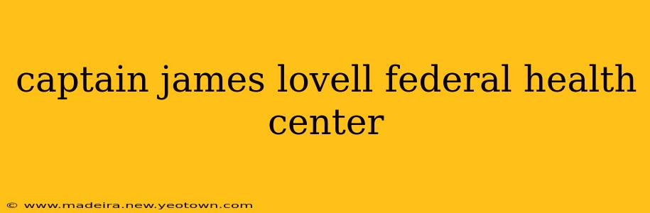 captain james lovell federal health center