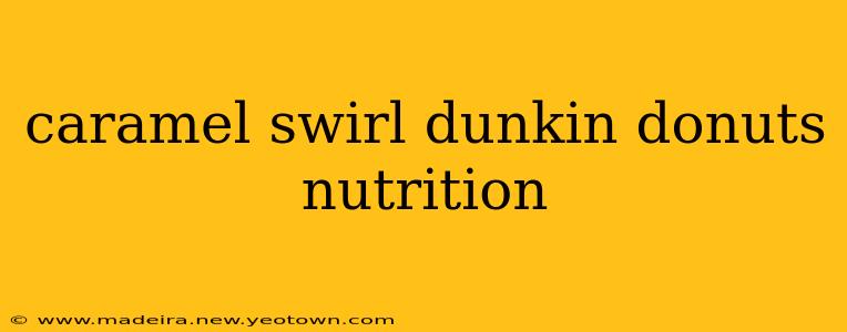 caramel swirl dunkin donuts nutrition