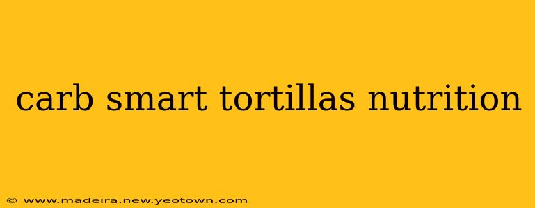 carb smart tortillas nutrition