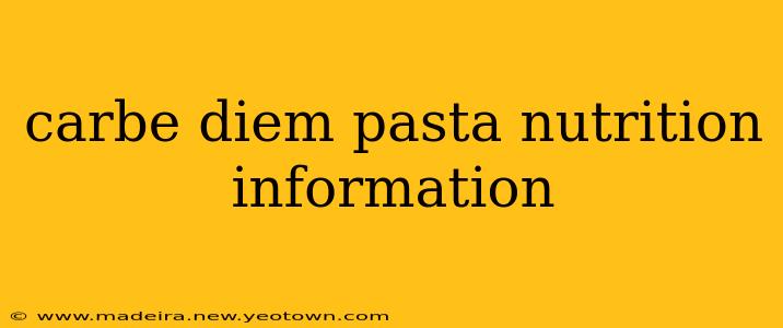 carbe diem pasta nutrition information