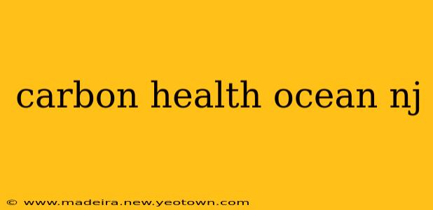 carbon health ocean nj