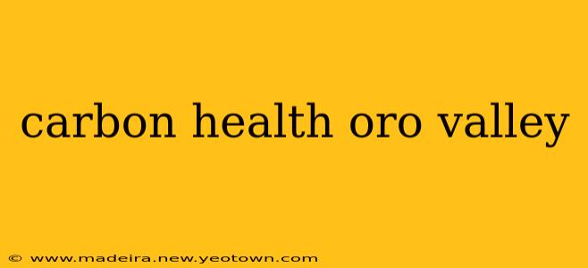carbon health oro valley