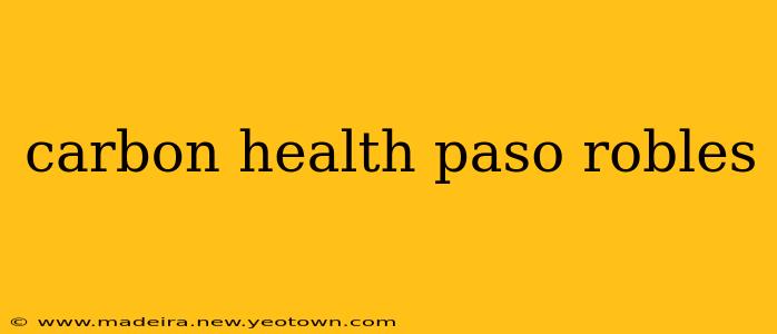 carbon health paso robles