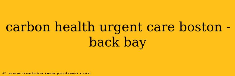 carbon health urgent care boston - back bay