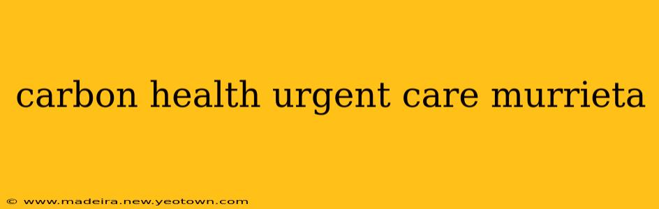 carbon health urgent care murrieta