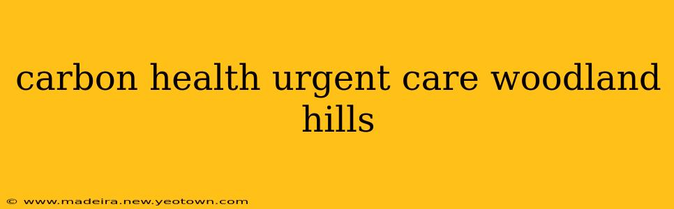 carbon health urgent care woodland hills