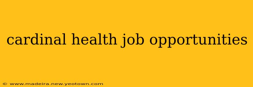 cardinal health job opportunities