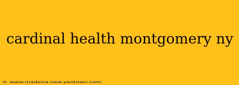 cardinal health montgomery ny