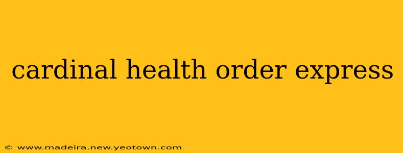 cardinal health order express