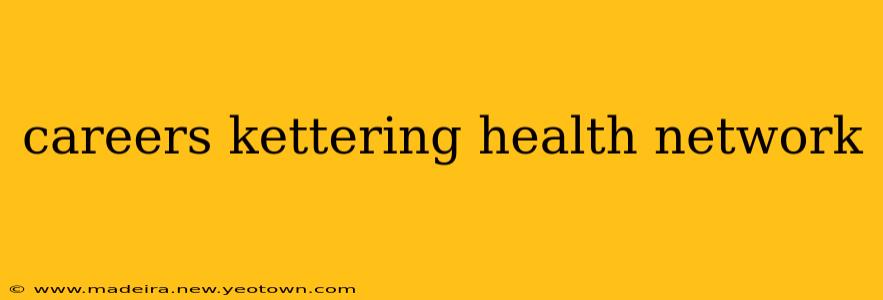 careers kettering health network