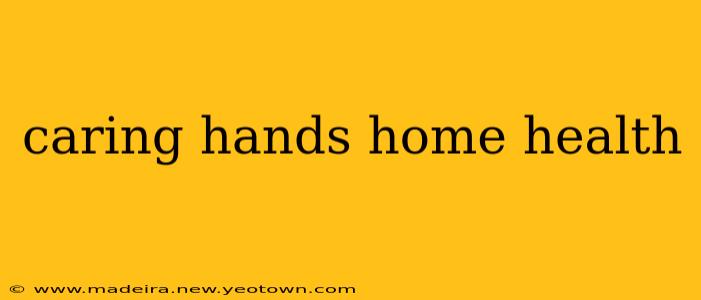 caring hands home health