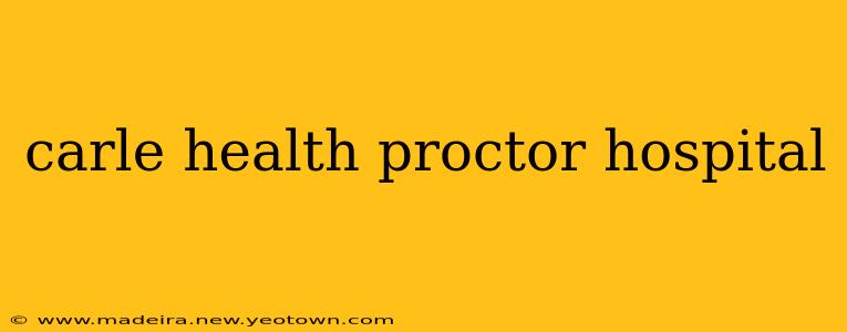 carle health proctor hospital
