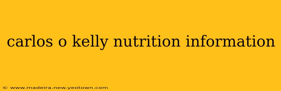 carlos o kelly nutrition information