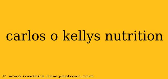 carlos o kellys nutrition