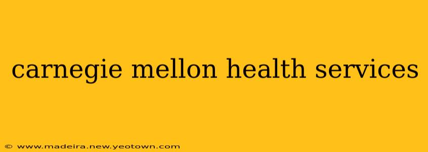 carnegie mellon health services