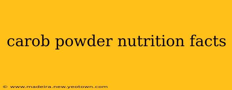 carob powder nutrition facts