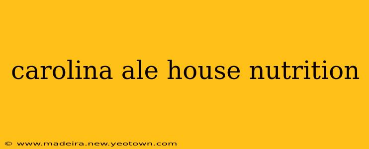 carolina ale house nutrition