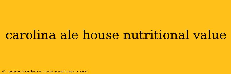 carolina ale house nutritional value
