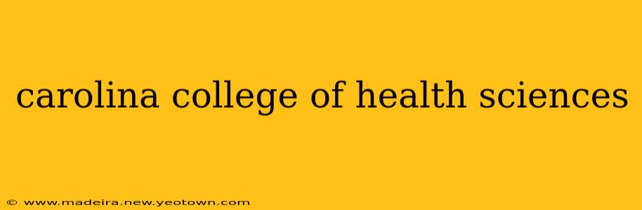 carolina college of health sciences
