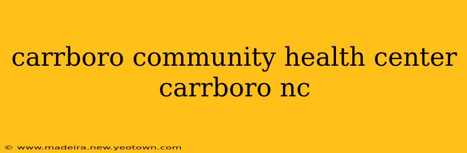 carrboro community health center carrboro nc