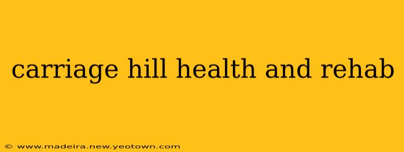 carriage hill health and rehab