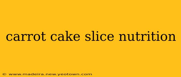 carrot cake slice nutrition