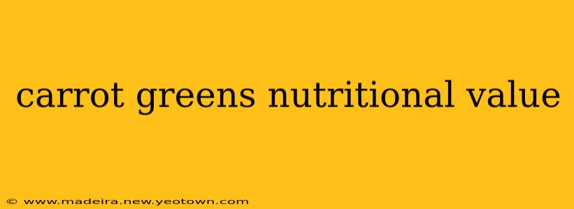 carrot greens nutritional value