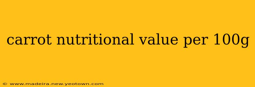 carrot nutritional value per 100g