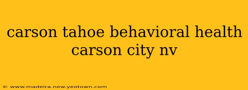 carson tahoe behavioral health carson city nv