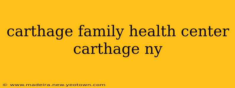 carthage family health center carthage ny