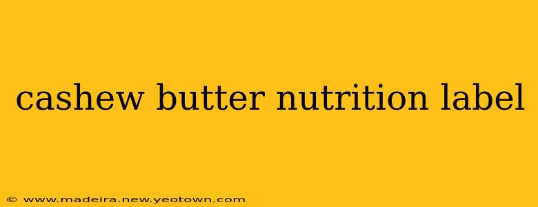 cashew butter nutrition label