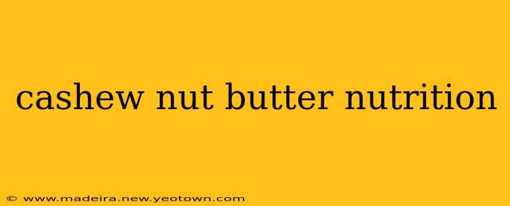 cashew nut butter nutrition