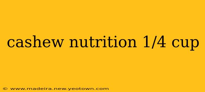 cashew nutrition 1/4 cup