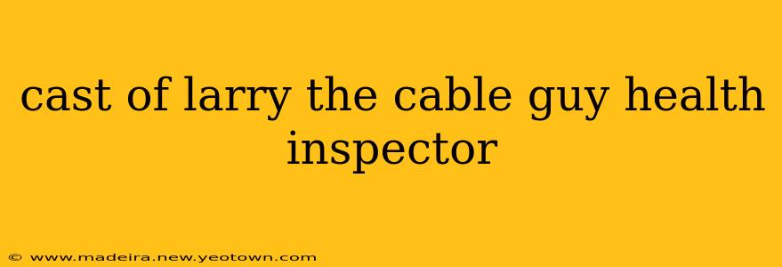 cast of larry the cable guy health inspector