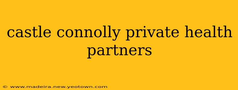 castle connolly private health partners