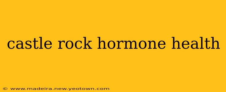 castle rock hormone health