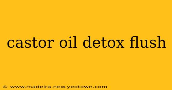 castor oil detox flush