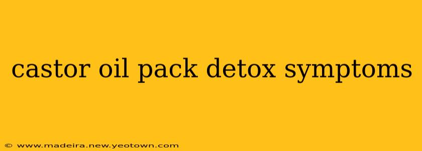 castor oil pack detox symptoms