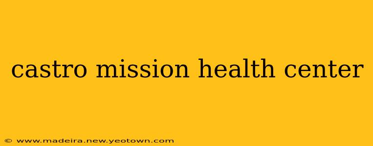 castro mission health center