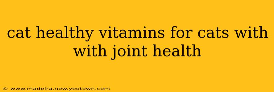 cat healthy vitamins for cats with with joint health