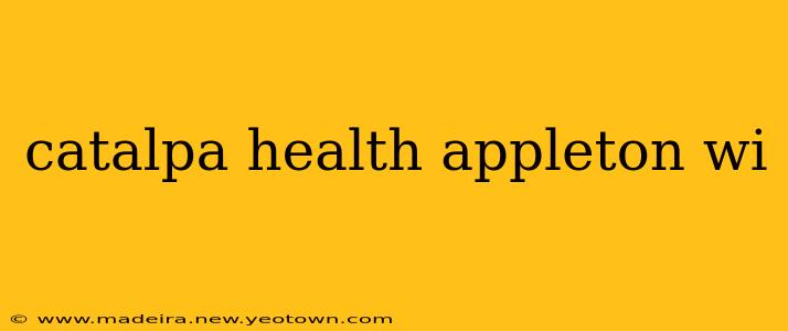catalpa health appleton wi