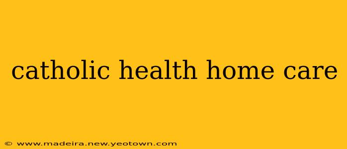 catholic health home care